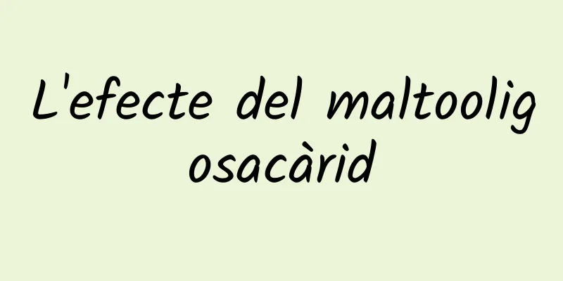 L'efecte del maltooligosacàrid