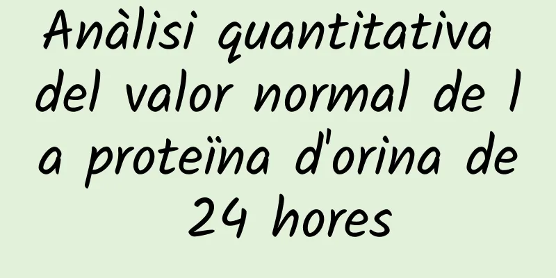 Anàlisi quantitativa del valor normal de la proteïna d'orina de 24 hores