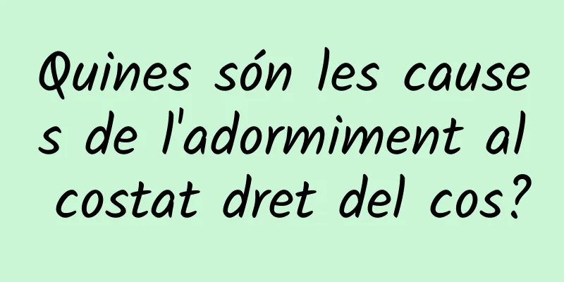 Quines són les causes de l'adormiment al costat dret del cos?