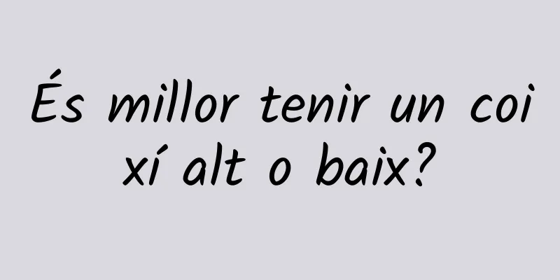 És millor tenir un coixí alt o baix?