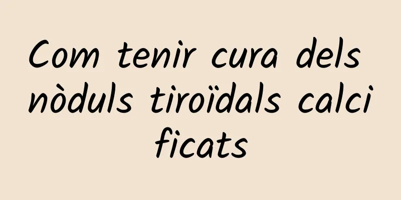 Com tenir cura dels nòduls tiroïdals calcificats