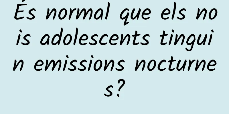 És normal que els nois adolescents tinguin emissions nocturnes?
