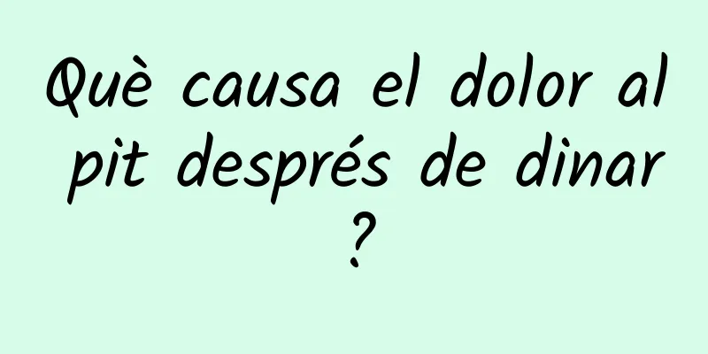 Què causa el dolor al pit després de dinar?