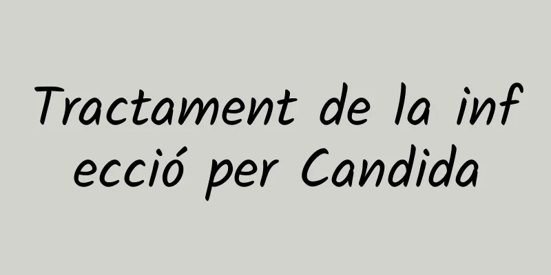 Tractament de la infecció per Candida