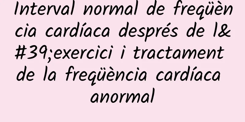 Interval normal de freqüència cardíaca després de l'exercici i tractament de la freqüència cardíaca anormal