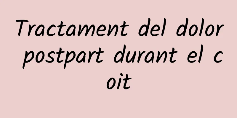 Tractament del dolor postpart durant el coit