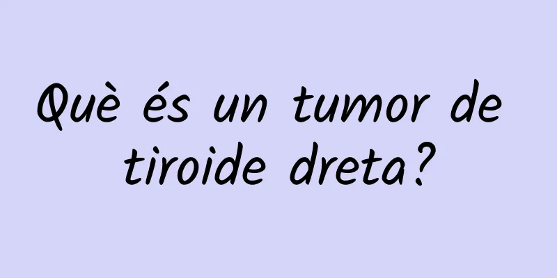Què és un tumor de tiroide dreta?