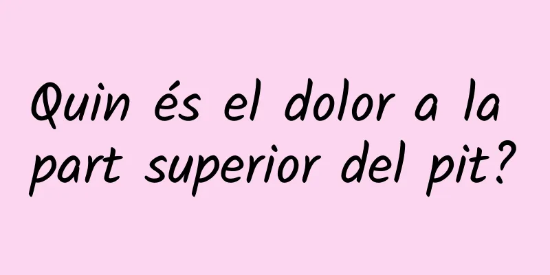 Quin és el dolor a la part superior del pit?