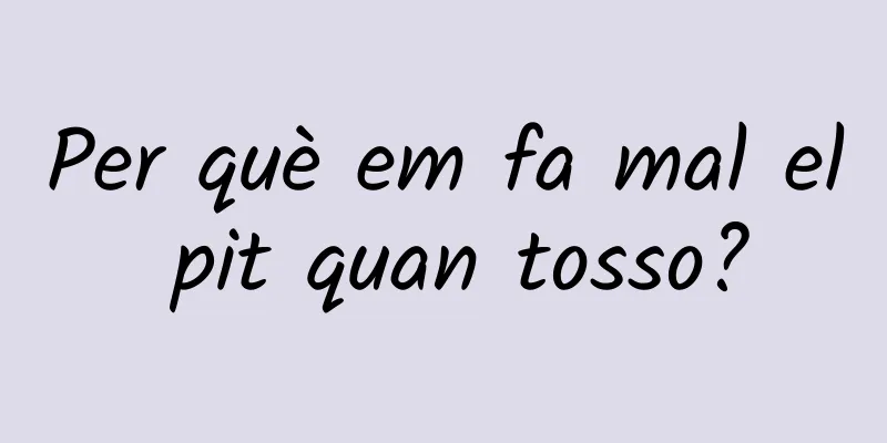 Per què em fa mal el pit quan tosso?