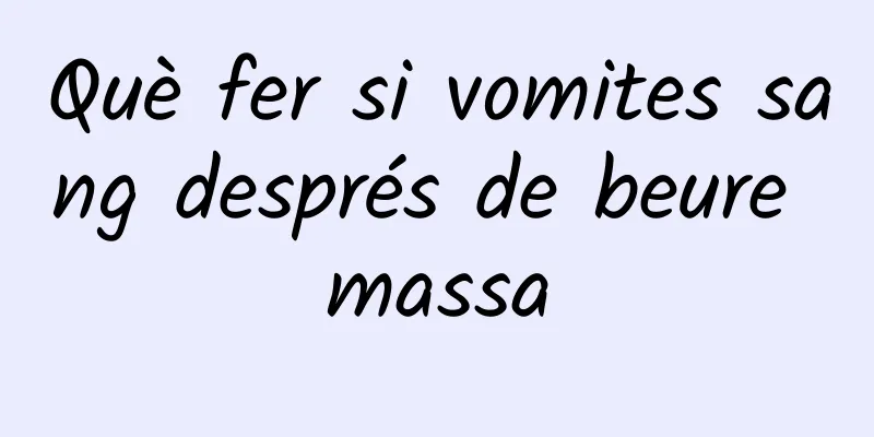 Què fer si vomites sang després de beure massa