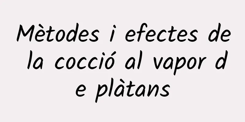 Mètodes i efectes de la cocció al vapor de plàtans