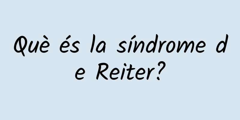Què és la síndrome de Reiter?