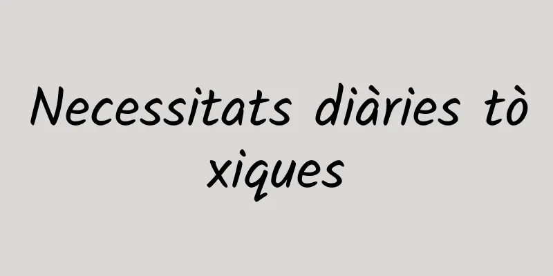 Necessitats diàries tòxiques