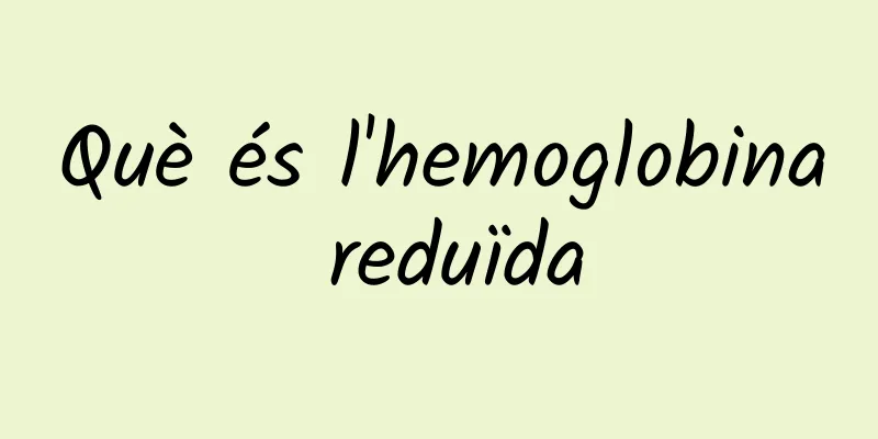 Què és l'hemoglobina reduïda