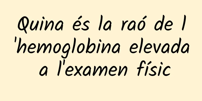 Quina és la raó de l'hemoglobina elevada a l'examen físic