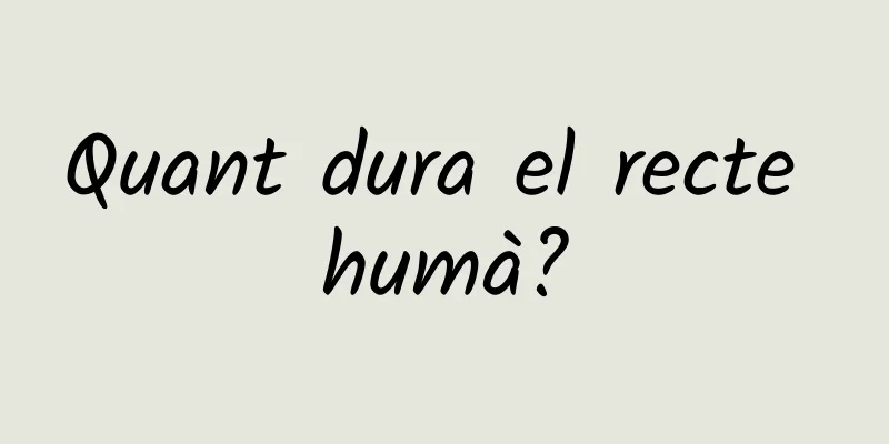 Quant dura el recte humà?