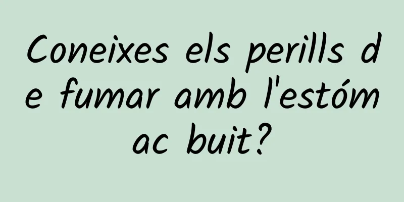 Coneixes els perills de fumar amb l'estómac buit?