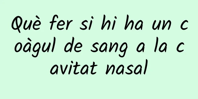 Què fer si hi ha un coàgul de sang a la cavitat nasal