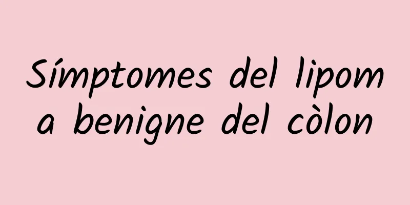 Símptomes del lipoma benigne del còlon