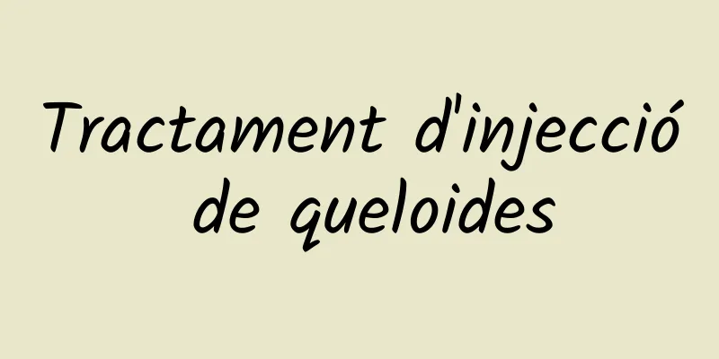 Tractament d'injecció de queloides
