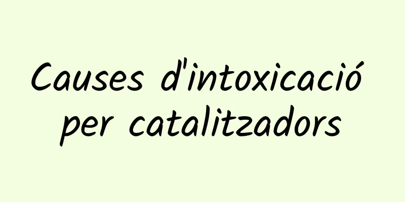 Causes d'intoxicació per catalitzadors