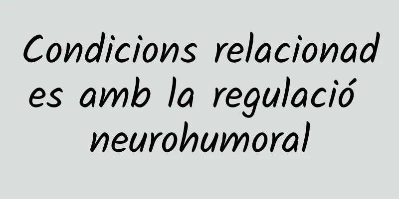 Condicions relacionades amb la regulació neurohumoral