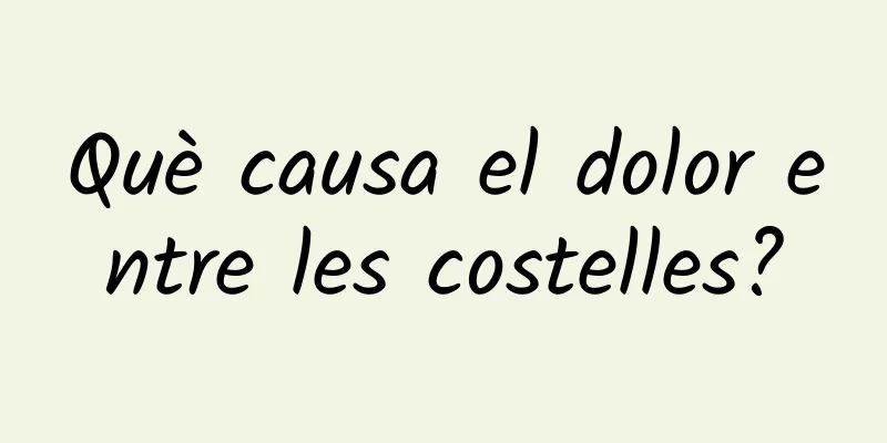 Què causa el dolor entre les costelles?