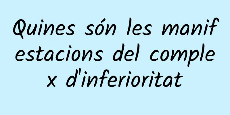 Quines són les manifestacions del complex d'inferioritat