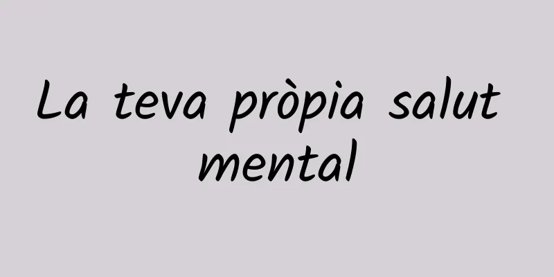La teva pròpia salut mental