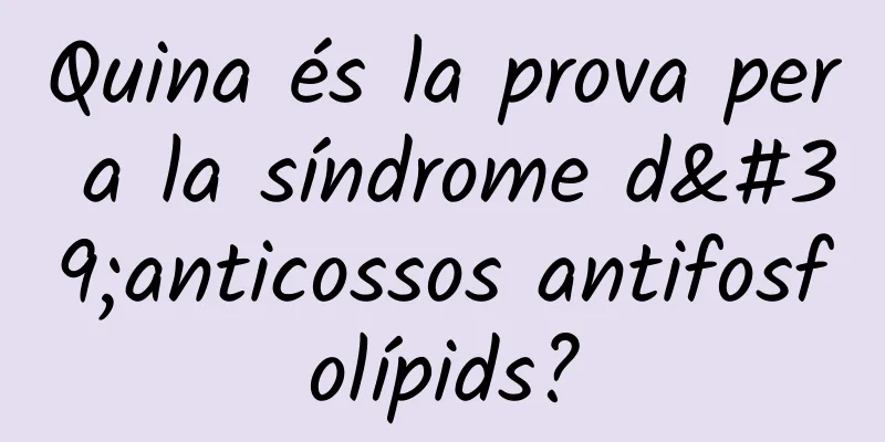 Quina és la prova per a la síndrome d'anticossos antifosfolípids?