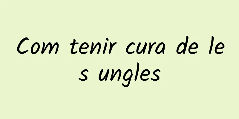 Com tenir cura de les ungles
