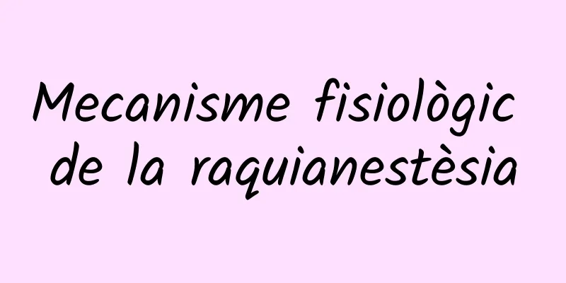 Mecanisme fisiològic de la raquianestèsia