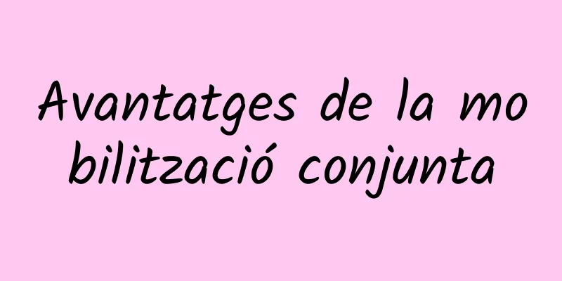 Avantatges de la mobilització conjunta