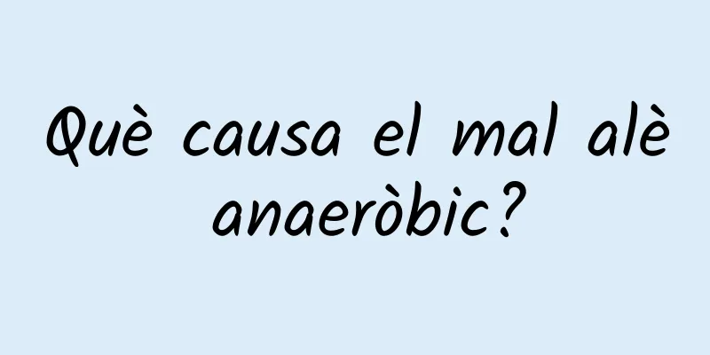 Què causa el mal alè anaeròbic?