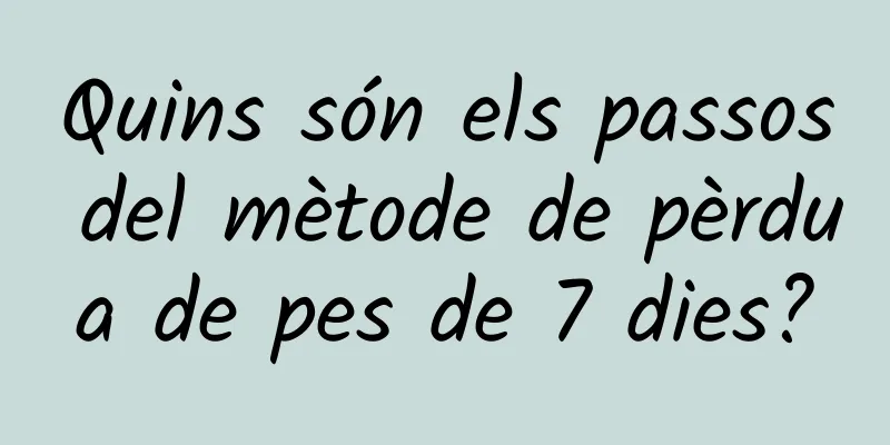 Quins són els passos del mètode de pèrdua de pes de 7 dies?
