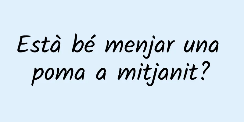 Està bé menjar una poma a mitjanit?