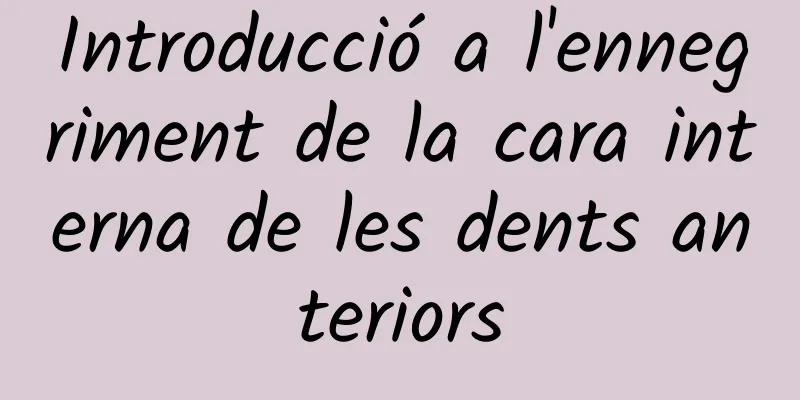 Introducció a l'ennegriment de la cara interna de les dents anteriors