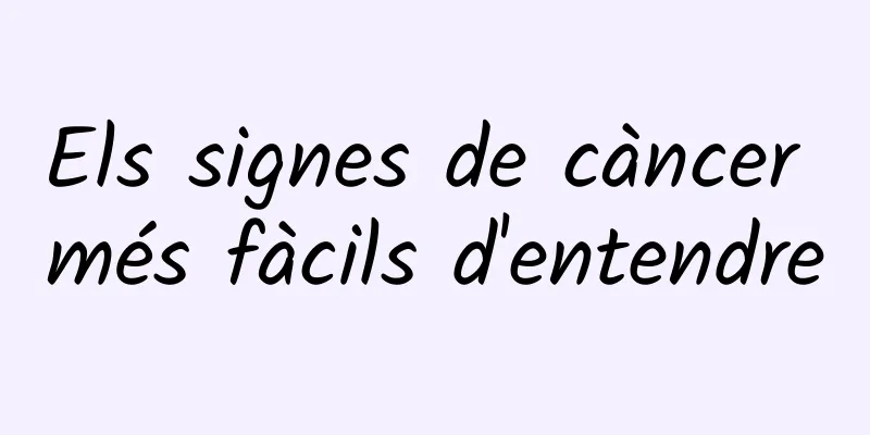 Els signes de càncer més fàcils d'entendre