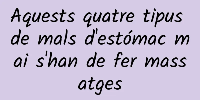 Aquests quatre tipus de mals d'estómac mai s'han de fer massatges