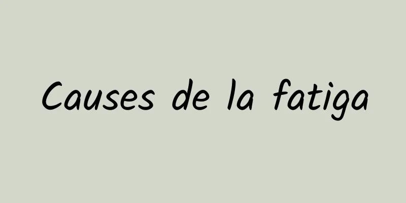 Causes de la fatiga