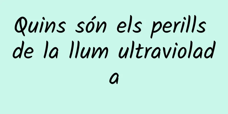 Quins són els perills de la llum ultraviolada