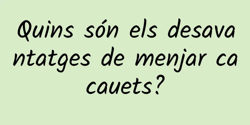 Quins són els desavantatges de menjar cacauets?