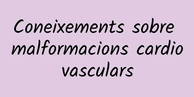 Coneixements sobre malformacions cardiovasculars