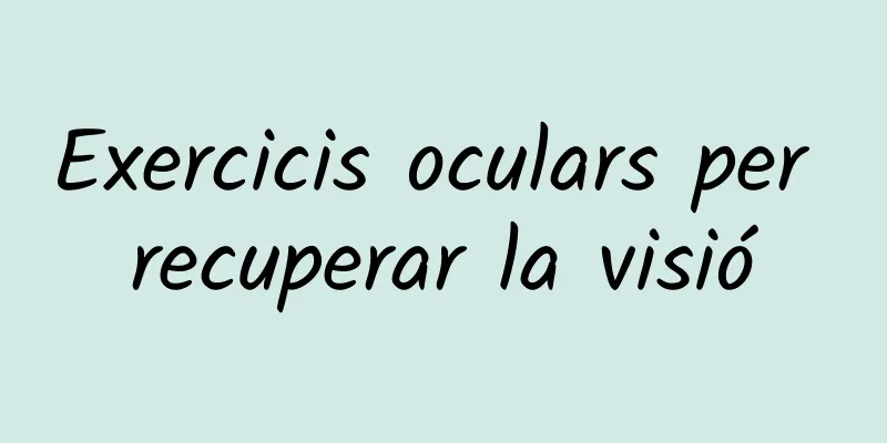 Exercicis oculars per recuperar la visió