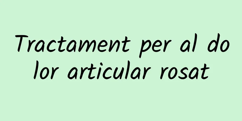Tractament per al dolor articular rosat