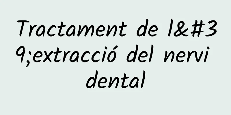 Tractament de l'extracció del nervi dental