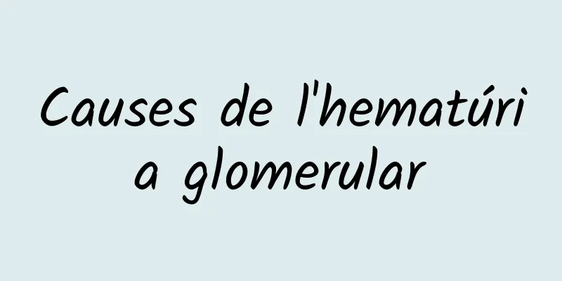 Causes de l'hematúria glomerular