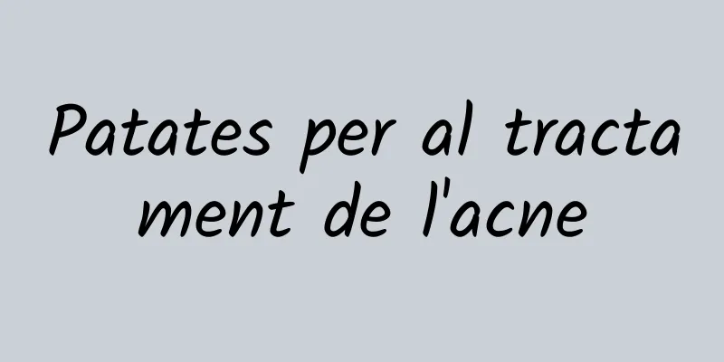Patates per al tractament de l'acne