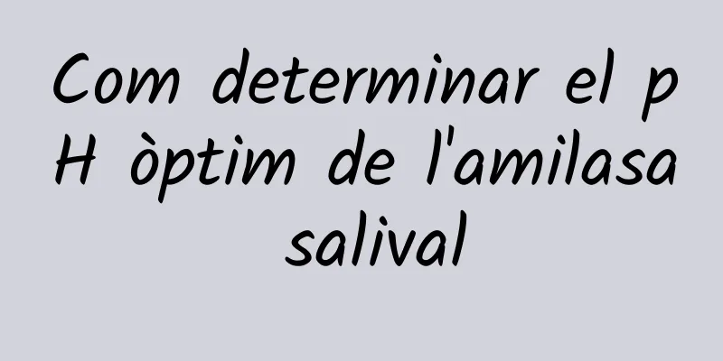 Com determinar el pH òptim de l'amilasa salival
