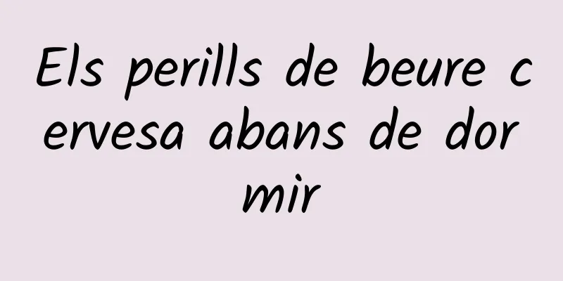 Els perills de beure cervesa abans de dormir
